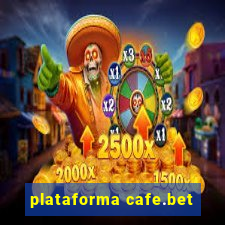 plataforma cafe.bet